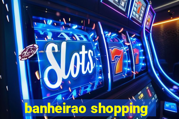 banheirao shopping